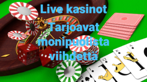 live kasinot tarjoavat viihdettä